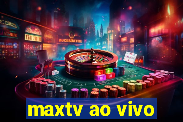 maxtv ao vivo